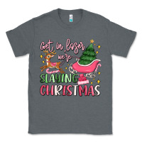 Charcoal Heather get in loser we're slaying christmas Classic Tee - MaliasSmallBusiness