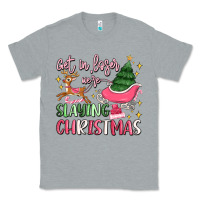 Heather Grey get in loser we're slaying christmas Classic Tee - MaliasSmallBusiness