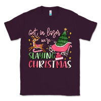 Plum get in loser we're slaying christmas Classic Tee - MaliasSmallBusiness