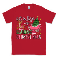 Red get in loser we're slaying christmas Classic Tee - MaliasSmallBusiness