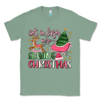 Sage get in loser we're slaying christmas Classic Tee - MaliasSmallBusiness