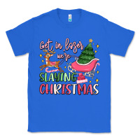 Get In Loser We're Slaying Christmas Classic Tee | Teevron