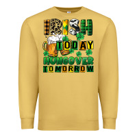 Antique Gold Irish today hungover tomorrow Premium Sweatshirt - CowGirlArtShop
