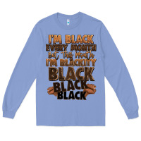 Colony Blue im black every month but this month im blackity bl Long Sleeve Tee - LillyAllenDesigns