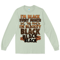 Im Black Every Month But This Month Im Blackity Bl Long Sleeve Tee | Teevron