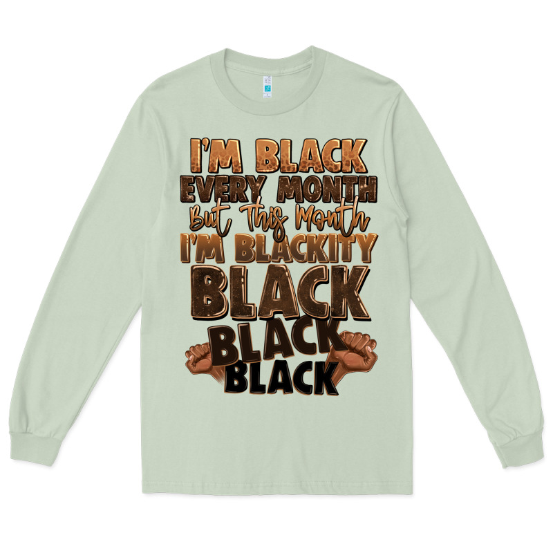 Im Black Every Month But This Month Im Blackity Bl Long Sleeve Tee by LillyAllenDesigns | Teevron