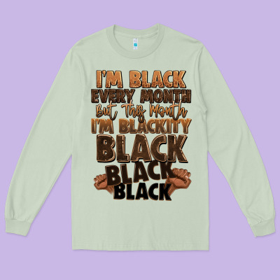 Im Black Every Month But This Month Im Blackity Bl Long Sleeve Tee Designed By Lillyallendesigns