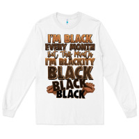 White im black every month but this month im blackity bl Long Sleeve Tee - LillyAllenDesigns