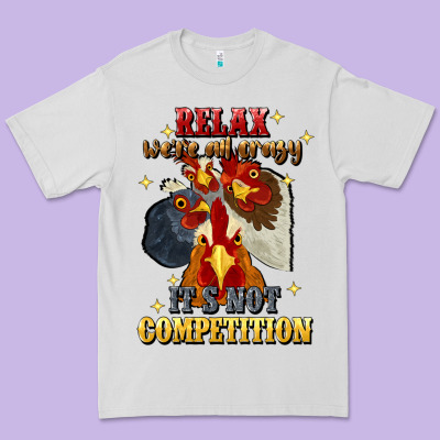 Relax Were All Crazy Its Not Competition Premium Tee Designed By Jahusdesignshop