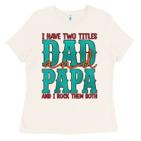 Bone i have two titles dad and papa and i rock them both Ladies Tee - Artiststas