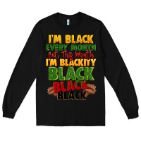 Black juneteenth im black every month Long Sleeve Tee - LillyAllenDesigns