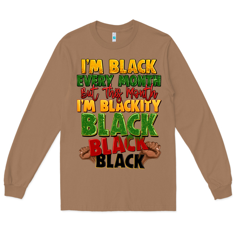 Juneteenth Im Black Every Month Long Sleeve Tee by LillyAllenDesigns | Teevron