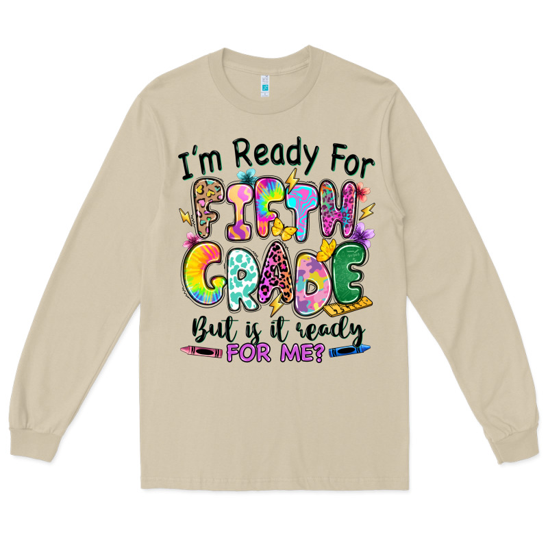 I'm Ready For Fifth Grade But Is It Ready For Me Long Sleeve Tee by RanaPortraitStore | Teevron