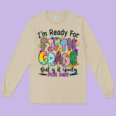 I'm Ready For Fifth Grade But Is It Ready For Me Long Sleeve Tee Designed By Ranaportraitstore