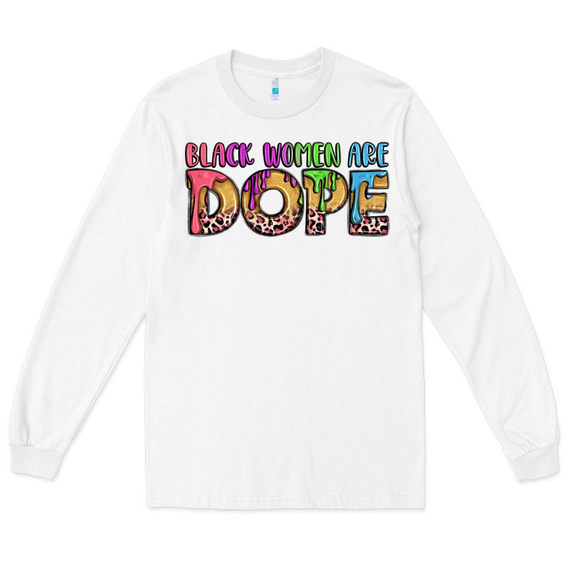 Black Women Are Dope Long Sleeve Tee by LillyAllenDesigns | Teevron