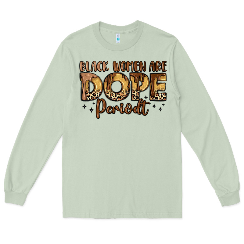 Black Women Are Dope Periodt Long Sleeve Tee by LillyAllenDesigns | Teevron