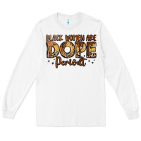 White black women are dope periodt Long Sleeve Tee - LillyAllenDesigns