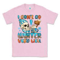 Bubblegum Pink i don't do winter very well Classic Tee - MaliasSmallBusiness