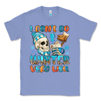 Colony Blue i don't do winter very well Classic Tee - MaliasSmallBusiness