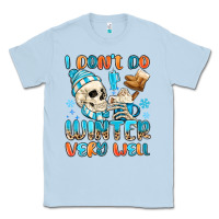 Dusty Blue i don't do winter very well Classic Tee - MaliasSmallBusiness