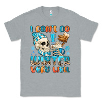 Heather Grey i don't do winter very well Classic Tee - MaliasSmallBusiness
