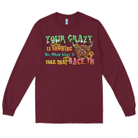 Burgundy your crazy is showing cow Long Sleeve Tee - LillyAllenDesigns