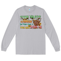 Moon Dust your crazy is showing cow Long Sleeve Tee - LillyAllenDesigns