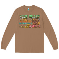 Toasted Coconut your crazy is showing cow Long Sleeve Tee - LillyAllenDesigns