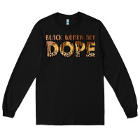 Black black women are dope Long Sleeve Tee - LillyAllenDesigns