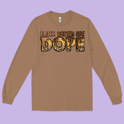 Black Women Are Dope Long Sleeve Tee Designed By Lillyallendesigns