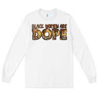 White black women are dope Long Sleeve Tee - LillyAllenDesigns