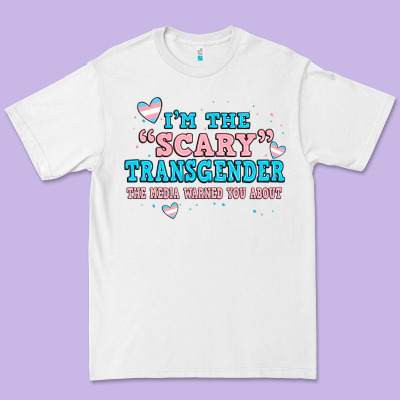 Im Scary Transgender The Media Warned You About Premium Tee Designed By Jahusdesignshop