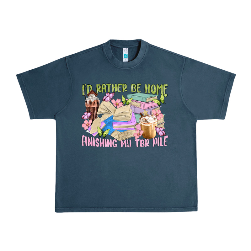 Id Rather Be Home Finishing My Tbr Pile Urban Heavy Tee by MaliasSmallBusiness | Teevron