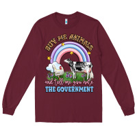 Burgundy buy me animals and tell me you hate the government Long Sleeve Tee - LillyAllenDesigns