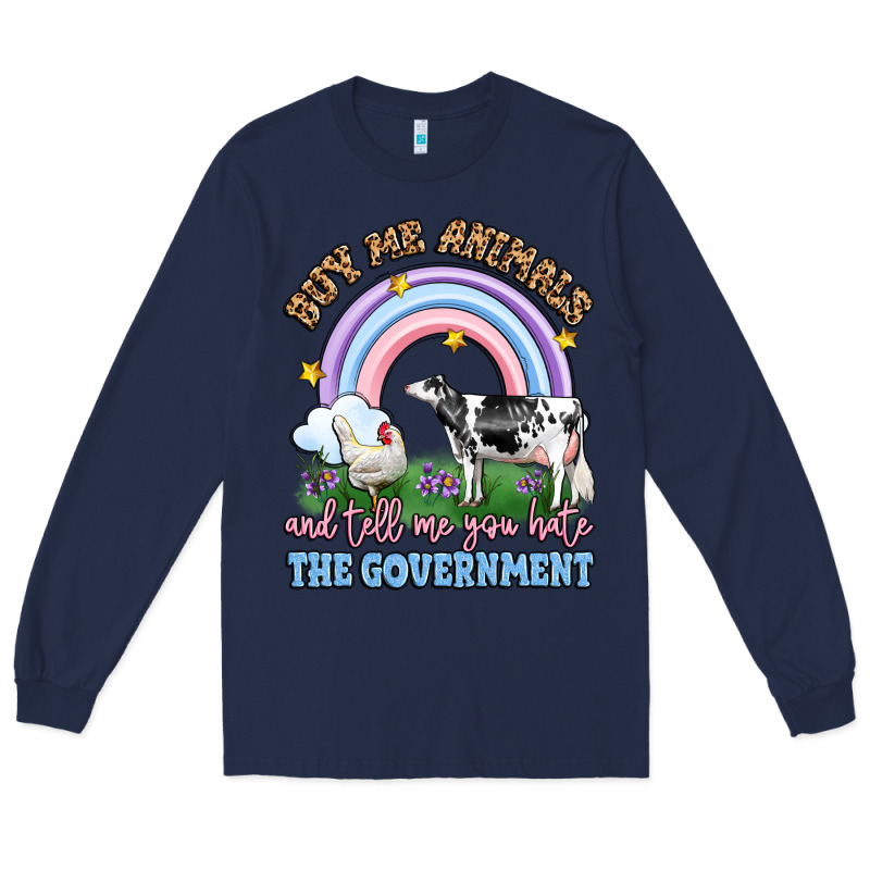 Buy Me Animals And Tell Me You Hate The Government Long Sleeve Tee by LillyAllenDesigns | Teevron