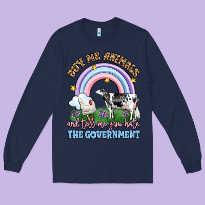 Buy Me Animals And Tell Me You Hate The Government Long Sleeve Tee Designed By Lillyallendesigns