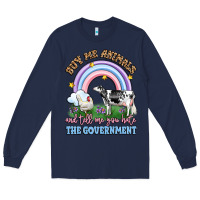 Navy buy me animals and tell me you hate the government Long Sleeve Tee - LillyAllenDesigns