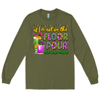 Army Green if i'm not on the floor pour me one more Long Sleeve Tee - LillyAllenDesigns