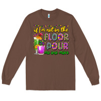 Chestnut if i'm not on the floor pour me one more Long Sleeve Tee - LillyAllenDesigns