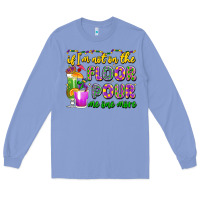 Colony Blue if i'm not on the floor pour me one more Long Sleeve Tee - LillyAllenDesigns