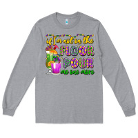 Heather Grey if i'm not on the floor pour me one more Long Sleeve Tee - LillyAllenDesigns