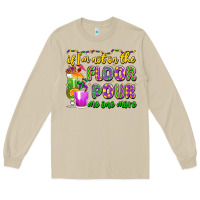 Mushroom if i'm not on the floor pour me one more Long Sleeve Tee - LillyAllenDesigns