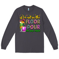 Smoke if i'm not on the floor pour me one more Long Sleeve Tee - LillyAllenDesigns