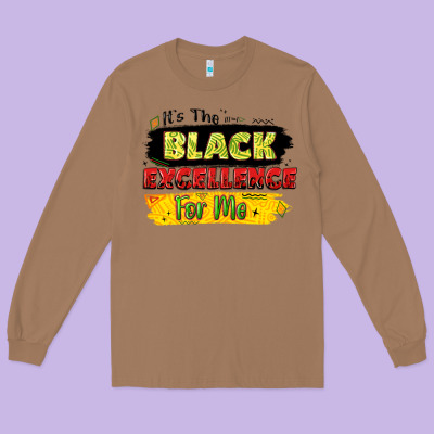 It's The Black Excellence For Me Long Sleeve Tee Designed By Lillyallendesigns