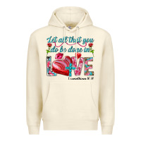 Sandshell Let all that you do be done in love 1 corinthians Premium Hoodie - HowdyJamesFarm