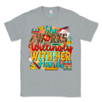 Heather Grey she works willingly with her hands teacher Classic Tee - NancyCooperArtShop