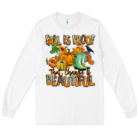 White Fall is proof that change is beautiful Long Sleeve Tee - RanaPortraitStore