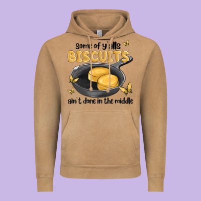Some Of Yalls Biscuits Aint Done In The Middle Vintage Hoodie Designed By Maliassmallbusiness
