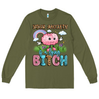 Army Green your anxiety is a lying bitch Long Sleeve Tee - LillyAllenDesigns