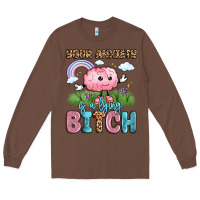 Chestnut your anxiety is a lying bitch Long Sleeve Tee - LillyAllenDesigns